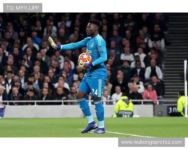 奥纳纳近期状态回暖，进球效率持续提升分析